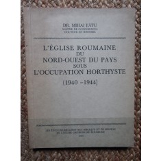 &lrm;L&#039;&eacute;glise roumaine du nord-ouest du pays sous l&#039;occupation horthyste - Fatu