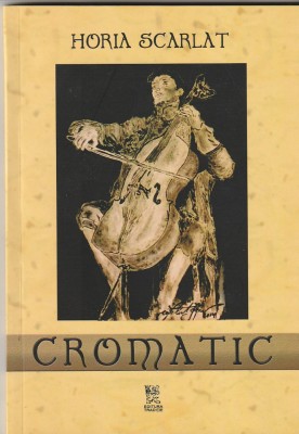 HORIA SCARLAT - CROMATIC ( POEZII ) foto
