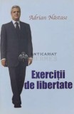 Cumpara ieftin Exercitii de libertate - 2012 - Adrian Nastase (M19)