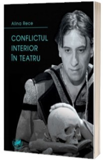 Conflictul interior in teatru / Alina Rece foto