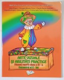ARTE VIZUALE SI ABILITATI PRACTICE , MANUAL PENTRU CLASA A IV - A , SEMESTRUL AL II - LEA de ADINA GRIGORE ...NICOLETA - SONIA IONICA , 2016 *CONTINE