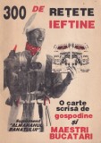 Margareta Botoca, Ioana Pop, Cornel Racz - 300 de retete ieftine. O carte