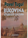 Pavel Tugui - Bucovina - Istorie si cultura (semnata) (editia 2002)