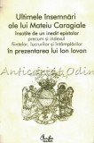 Ultimele Insemnari Ale Lui Mateiu Caragiale - Ion Iovan