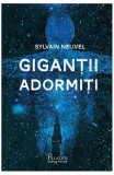 Gigantii Adormiti, Sylvain Neuvel - Editura Art