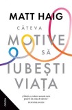 C&acirc;teva motive să iubești viața - Paperback brosat - Matt Haig - Nemira