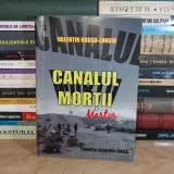 VALENTIN HOSSU-LONGIN - CANALUL MORTII _ MARTOR , 2013 , CU AUTOGRAF #