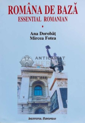 Romana de baza/ Essential Romanian, vol. 1. Manual pentru studentii straini - 1999 - Ana Dorobat (W18) foto