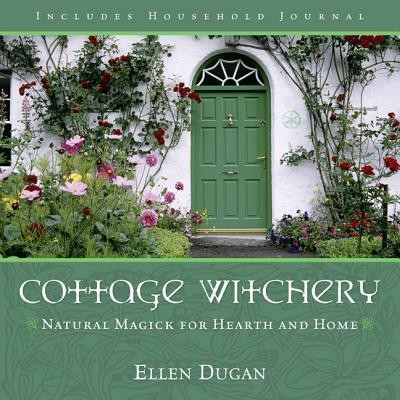 Cottage Witchery: Natural Magick for Hearth and Home foto