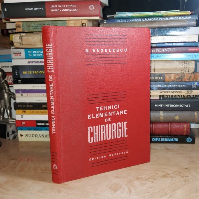 N. ANGELESCU - TEHNICI ELEMENTARE DE CHIRURGIE , 1985 @ foto
