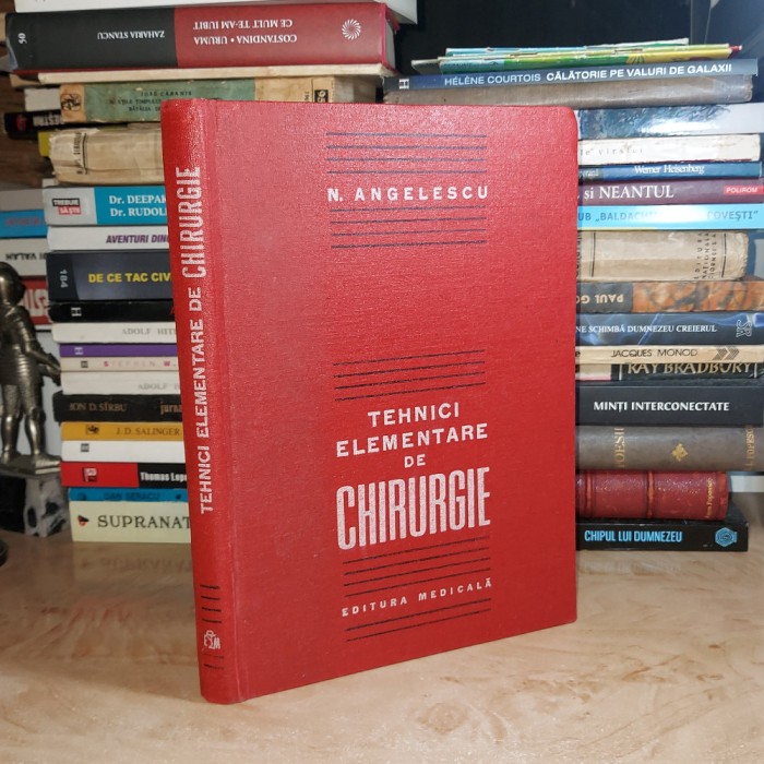 N. ANGELESCU - TEHNICI ELEMENTARE DE CHIRURGIE , 1985 @
