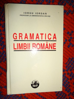 Gramatica limbii romane -Iorgu Iordan /reproducere in facsimil a editiei an 1939 foto
