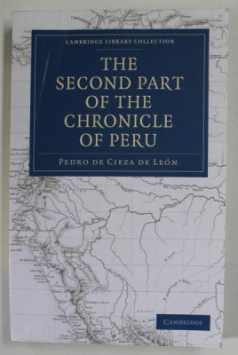 THE SECOND PART OF THE CHRONICLE OF PERU by PEDRO DE CIEZA DE LEON , 1883 , EDITIE ANASTATICA , REEDITATA 2010 foto