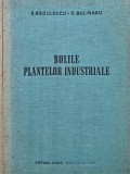 Bolile Plantelor Industriale, E. Radulescu, V. Bulinaru, 1957, Agro-Silvica, 513 pagini, Coperta Cartonata
