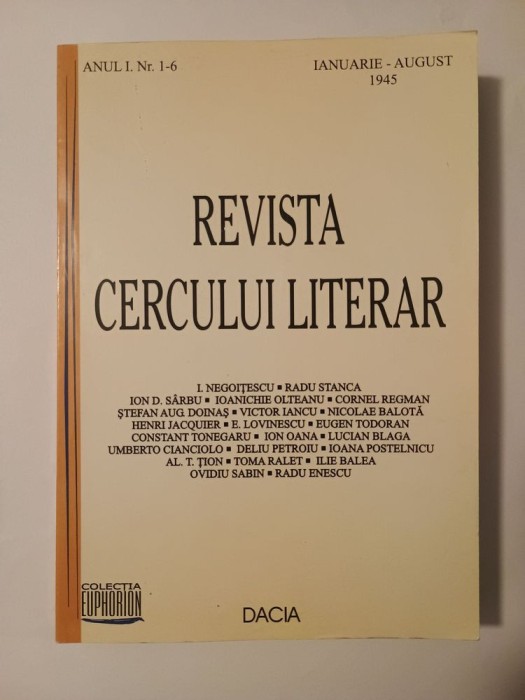 Revista Cercului literar Anul I, Nr. 1-6 (ianuarie-august 1945) (ed. Dan Damaschin; 2002)