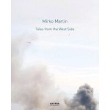 Mirko Martin Tales From The West Side Anlsslich Der Ausstellung Im Museum Goch 9 November 2008 Bis 11 Januar 2009