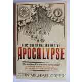 John Michael Greer - Apocalypse - A History of The End of Time