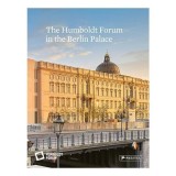Carte Humboldt Forum in Berlin Palace - Carte Ilustrata, Ghid Cultural, Arhitectura, Istorie, Engleza