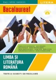 Bacalaureat. Teste si sugestii de rezolvare. Limba si literatura romana - Clasa 12, Litera