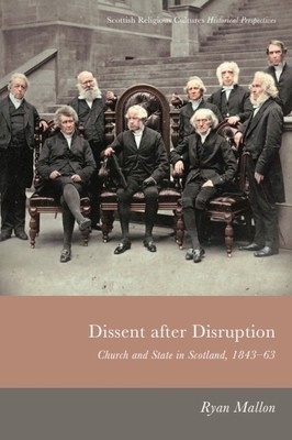 Dissent After Disruption: Church and State in Scotland, 1843-63 foto