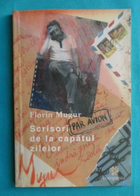 Florin Mugur &amp;ndash; Scrisori de la capatul zilelor ( prima editie ) foto