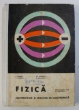 FIZICA - ELECTRICITATE SI NOTIUNI DE ELECTRONICA - MANUAL PENTRU LICEE DE SPECIALITATE de N . HANGEA ...A . NEGULESCU , 1974 , PREZINTA SUBLINIERI