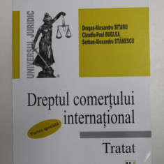 DREPTUL COMERTULUI INTERNATIONAL - TRATAT - PARTEA SPECIALA de DRAGOS - ALEXANDRU SITARU ..SERBAN - ALEXANDRU STANESCU , 2008