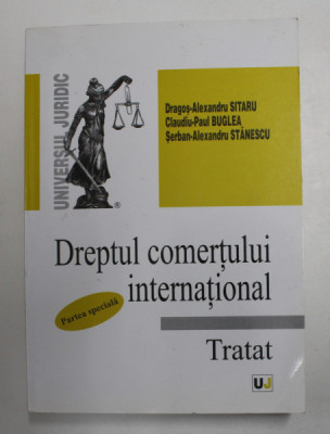 DREPTUL COMERTULUI INTERNATIONAL - TRATAT - PARTEA SPECIALA de DRAGOS - ALEXANDRU SITARU ..SERBAN - ALEXANDRU STANESCU , 2008 foto