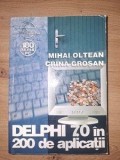 Delphi 7.0 in 200 de aplicatii- Mihai Oltean, Crina Grosan
