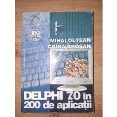 Delphi 7.0 in 200 de aplicatii- Mihai Oltean, Crina Grosan