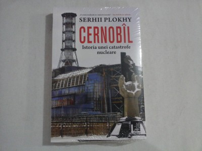CERNOBIL Istoria unei catastrofe nucleare (carte noua, sigilata) - Serhii PLOKHY foto