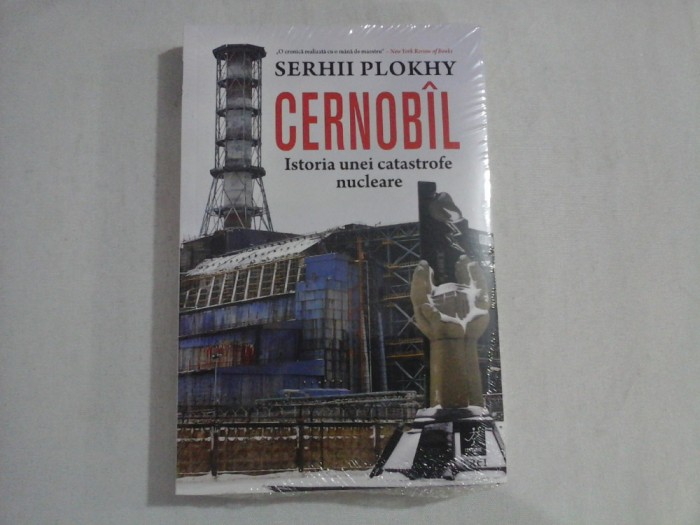 CERNOBIL Istoria unei catastrofe nucleare (carte noua, sigilata) - Serhii PLOKHY