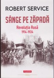 AS - ROBERT SERVICE - S&Acirc;NGE PE ZĂPADĂ, REVOLUȚIA RUSĂ 1914-1924 (CU SUBLINIERI)