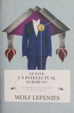 Ce este un intelectual european? - Wolf Lepenies - Carte Istorie, Stiinta - Lepenies