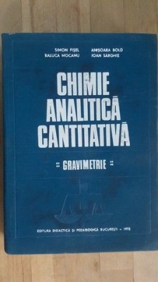 Chimie analitica cantitativa. Gravimetrie- S.Fisel, R.Mocanu foto