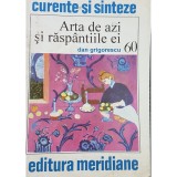 Dan Grigorescu - Arta de azi si raspantiile ei (Editia: 1994)