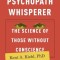The Psychopath Whisperer: The Science of Those Without Conscience