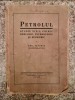 Petrolul: Studiu Fizic, Chimic, Geologic, Tehnologic și Economic - Emil Severin (1931, Romana, Nefolie) Carte