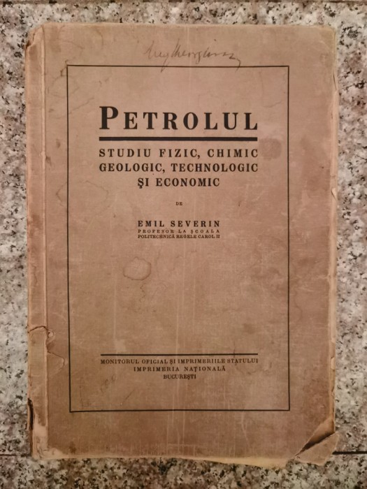 Petrolul, Studiu Fizic, Chimic, Geologic, Tehnologic Si Econo - Emil Severin , A384