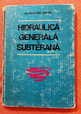 Hidraulica generala si subterana. Ed. Didactica si Pedagogica, 1981 - Al. Soare foto