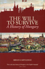 The Will to Survive - A History of Hungary - Bryan Cartledge foto