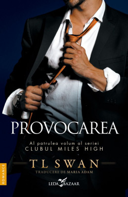 Provocarea (Vol.4 Din Seria Clubul Miles High), T L Swan - Editura Leda Bazaar foto