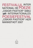 Festivalul International de Poezie &bdquo;Oskar Pastior&rdquo; Sibiu 2007 / Internationales Poesiefestival &#039;&#039;Oskar Pastior&#039;&#039; Her Mannstadt 2007 |, ART