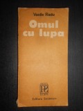 Radu Vasile - Omul cu lupa