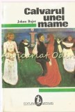 Calvarul Unei Mame - Johan Bojer, Roman, Editura Artemis, 183 Pagini, Limba Romana
