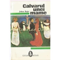 Calvarul Unei Mame - Johan Bojer