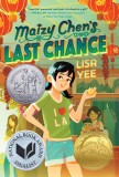 Maizy Chen&#039;s Last Chance: (Newbery Honor Award Winner)