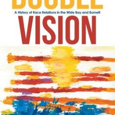 Double Vision: A History of Race Relations in the Wide Bay and Burnett