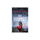The Suspect: A completely addictive psychological thriller with a shocking twist