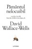 Pamantul nelocuibil - David Wallace-Wells - Carte Beletristica, Roman